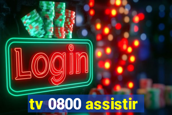 tv 0800 assistir